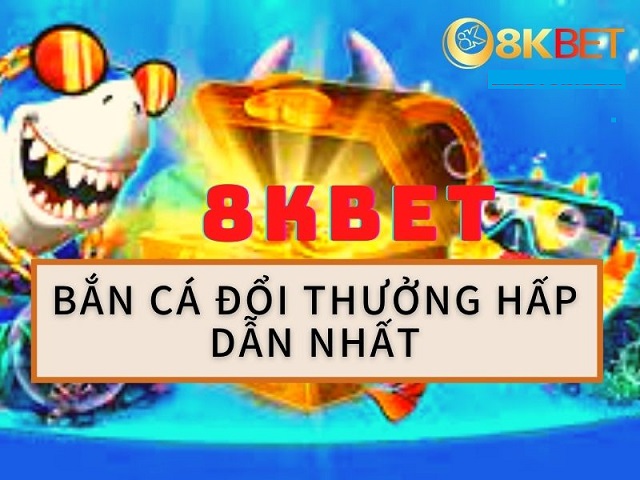 Bắn cá đổi thưởng được nhiều người yêu thích