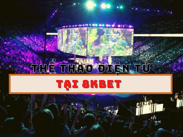 Tham gia vào thể thao điện tử 8kbet